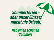 Grafik mit grünem Sonnenschirm und stilisierter Sonnenblume im Hintergrund. In grüner Schrift steht: „Sommerferien – aber unser Einsatz macht nie Urlaub. Hab einen schönen Sommer!“